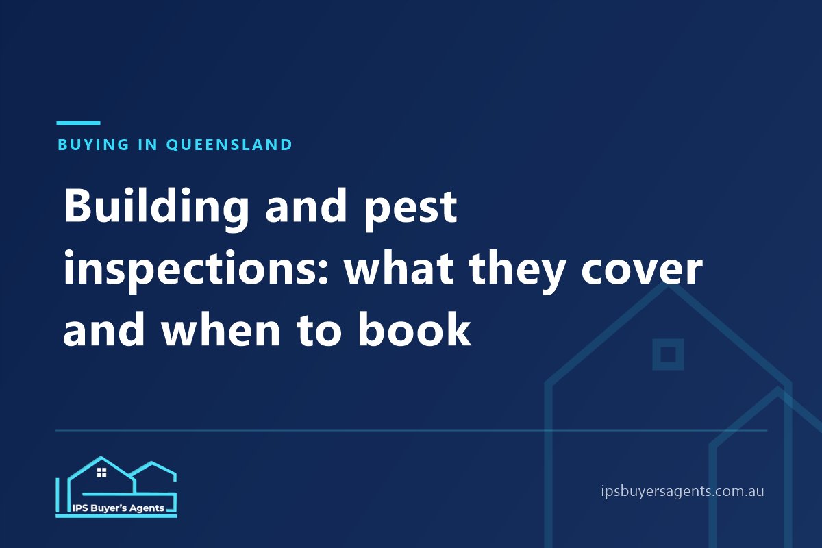 IPS Buyer’s Agents guide to building and pest inspections in Queensland