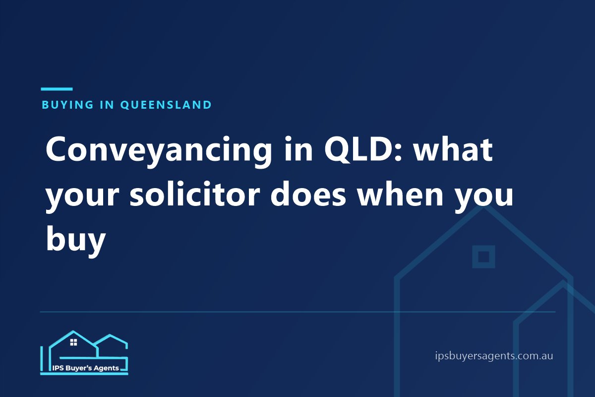 IPS Buyer’s Agents guide to conveyancing in Queensland