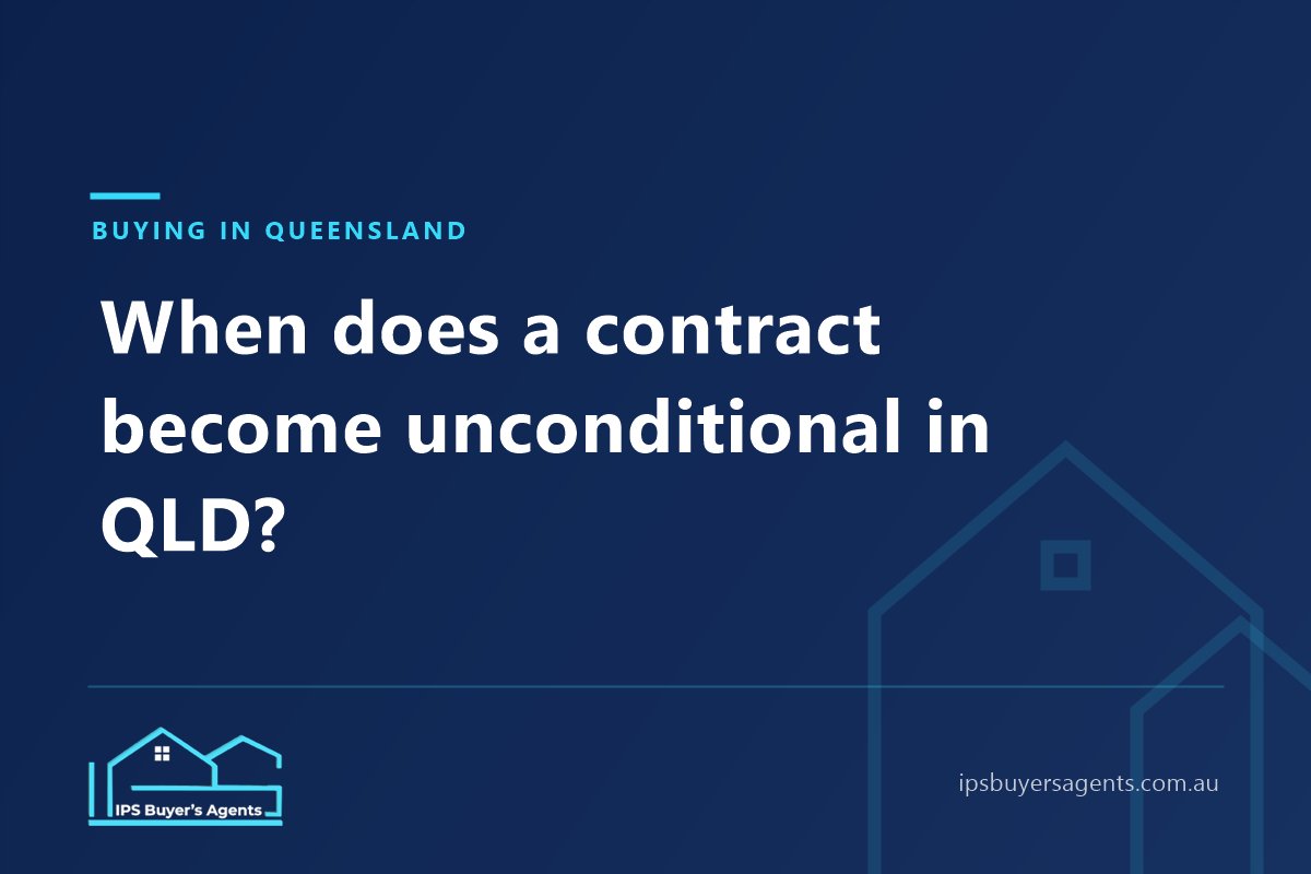 IPS Buyer’s Agents guide to when a Queensland contract becomes unconditional