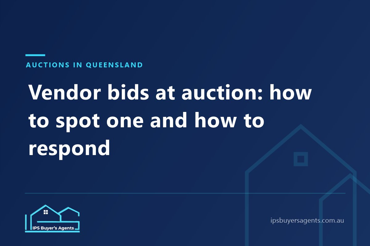 IPS Buyer’s Agents guide to vendor bids at Queensland property auctions